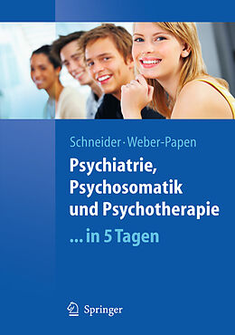 Kartonierter Einband Psychiatrie, Psychosomatik und Psychotherapie ...in 5 Tagen von Frank Schneider, Sabrina Weber