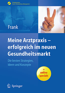 Fester Einband Meine Arztpraxis - erfolgreich im neuen Gesundheitsmarkt von Matthias Frank