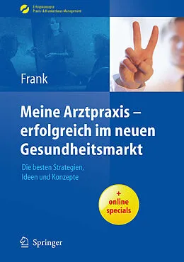 E-Book (pdf) Meine Arztpraxis - erfolgreich im neuen Gesundheitsmarkt von Matthias Frank