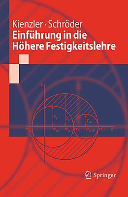 E-Book (pdf) Einführung in die Höhere Festigkeitslehre von Reinhold Kienzler, Roland Schröder