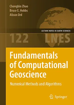 E-Book (pdf) Fundamentals of Computational Geoscience von Chongbin Zhao, Bruce E. Hobbs, Alison Ord