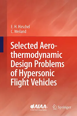 E-Book (pdf) Selected Aerothermodynamic Design Problems of Hypersonic Flight Vehicles von Ernst Heinrich Hirschel, Claus Weiland