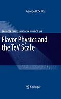 E-Book (pdf) Flavor Physics and the TeV Scale von George W. S. Hou