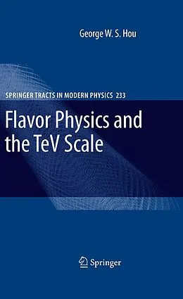 E-Book (pdf) Flavor Physics and the TeV Scale von George W. S. Hou