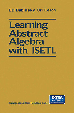 Kartonierter Einband Learning Abstract Algebra with ISETL von Ed Dubinsky, Uri Leron