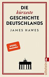 Kartonierter Einband Die kürzeste Geschichte Deutschlands von James Hawes