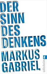 Kartonierter Einband Der Sinn des Denkens von Markus Gabriel