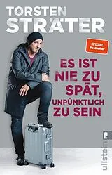 Kartonierter Einband Es ist nie zu spät, unpünktlich zu sein von Torsten Sträter
