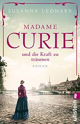Kartonierter Einband Madame Curie und die Kraft zu träumen (Ikonen ihrer Zeit 1) von Susanna Leonard