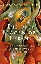 Kartonierter Einband (Kt) Die drei Fragen des Lebens von Don Miguel Ruiz