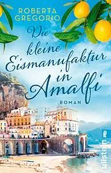 Kartonierter Einband Die kleine Eismanufaktur in Amalfi (Kleine Läden in Amalfi 1) von Roberta Gregorio