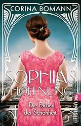 Kartonierter Einband Die Farben der Schönheit  Sophias Hoffnung (Sophia 1) von Corina Bomann