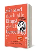 Kartonierter Einband "Wir sind doch alle längst gleichberechtigt!" von Alexandra Zykunov
