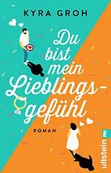 Kartonierter Einband Du bist mein Lieblingsgefühl von Kyra Groh