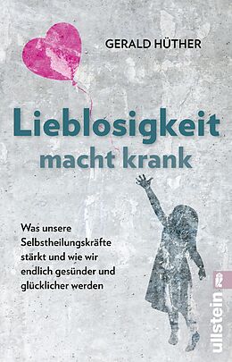 Kartonierter Einband Lieblosigkeit macht krank von Gerald Hüther