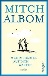 Kartonierter Einband Wer im Himmel auf dich wartet von Mitch Albom