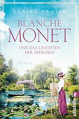 Kartonierter Einband Blanche Monet und das Leuchten der Seerosen (Ikonen ihrer Zeit 6) von Claire Paulin