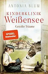 Kartonierter Einband Kinderklinik Weißensee  Geteilte Träume (Die Kinderärztin 4) von Antonia Blum
