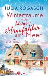 Kartonierter Einband Winterträume in der kleinen Manufaktur am Meer von Julia Rogasch