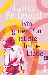 Kartonierter Einband Ein guter Plan ist die halbe Liebe von Lydia Schmölzl