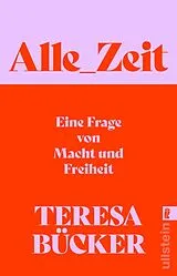 Kartonierter Einband Alle_Zeit von Teresa Bücker