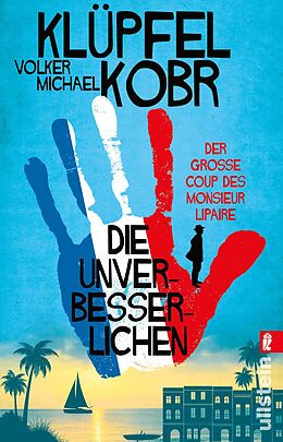 Kartonierter Einband Die Unverbesserlichen  Der große Coup des Monsieur Lipaire (Die Unverbesserlichen 1) von Volker Klüpfel, Michael Kobr