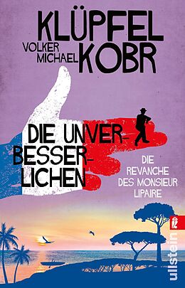 Kartonierter Einband Die Unverbesserlichen  Die Revanche des Monsieur Lipaire (Die Unverbesserlichen 2) von Volker Klüpfel, Michael Kobr