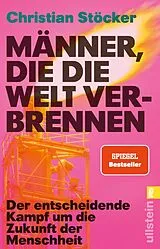 Kartonierter Einband (Kt) Männer, die die Welt verbrennen von Christian Stöcker