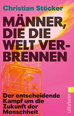 Kartonierter Einband Männer, die die Welt verbrennen von Christian Stöcker