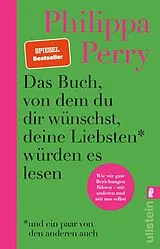 Kartonierter Einband Das Buch, von dem du dir wünschst, deine Liebsten würden es lesen (und ein paar von den anderen auch) von Philippa Perry