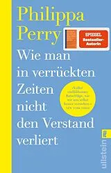 Kartonierter Einband Wie man in verrückten Zeiten nicht den Verstand verliert von Philippa Perry