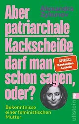 Kartonierter Einband Aber patriarchale Kackscheiße darf man schon sagen, oder? von Alexandra Zykunov