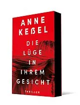 Kartonierter Einband Die Lüge in ihrem Gesicht von Anne Keßel
