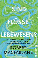 Kartonierter Einband Sind Flüsse Lebewesen? von Robert Macfarlane