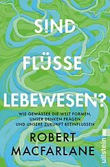 Kartonierter Einband Sind Flüsse Lebewesen? von Robert Macfarlane