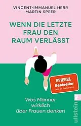 Kartonierter Einband Wenn die letzte Frau den Raum verlässt von Vincent-Immanuel Herr, Martin Speer