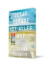 Kartonierter Einband Jetzt gerade ist alles gut von Stephan Schäfer