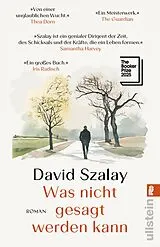 Kartonierter Einband Was nicht gesagt werden kann von David Szalay