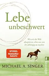 Kartonierter Einband Lebe unbeschwert von Michael A. Singer