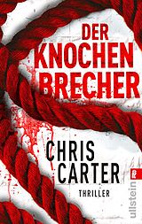 Kartonierter Einband Der Knochenbrecher (Ein Hunter-und-Garcia-Thriller 3) von Chris Carter