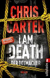 Kartonierter Einband I Am Death. Der Totmacher (Ein Hunter-und-Garcia-Thriller 7) von Chris Carter