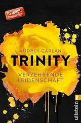 Kartonierter Einband Trinity - Verzehrende Leidenschaft (Die Trinity-Serie 1) von Audrey Carlan