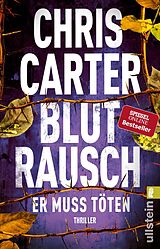 Kartonierter Einband Blutrausch - Er muss töten (Ein Hunter-und-Garcia-Thriller 9) von Chris Carter