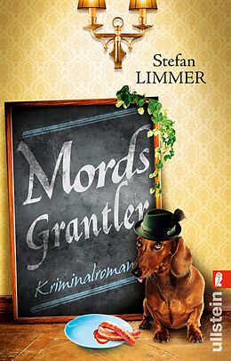 Kartonierter Einband Mordsgrantler (Ein Kommissar-Dimpfelmoser-Krimi 3) von Stefan Limmer