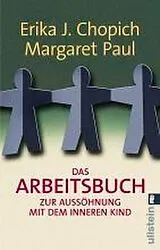 Kartonierter Einband Das Arbeitsbuch zur Aussöhnung mit dem inneren Kind von Erika J. Chopich, Margaret Paul