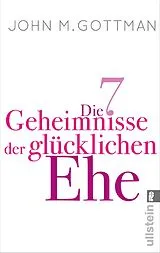 Kartonierter Einband Die 7 Geheimnisse der glücklichen Ehe von John M. Gottman