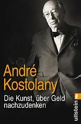 Kartonierter Einband Die Kunst, über Geld nachzudenken von André Kostolany