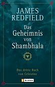 Kartonierter Einband Das Geheimnis von Shambhala (Die Prophezeiungen von Celestine 3) von James Redfield