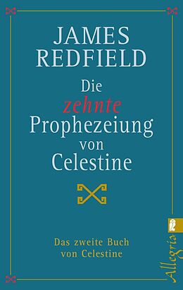 Kartonierter Einband Die zehnte Prophezeiung von Celestine (Die Prophezeiungen von Celestine 2) von James Redfield