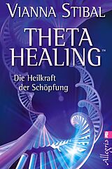 Kartonierter Einband Theta Healing von Vianna Stibal
